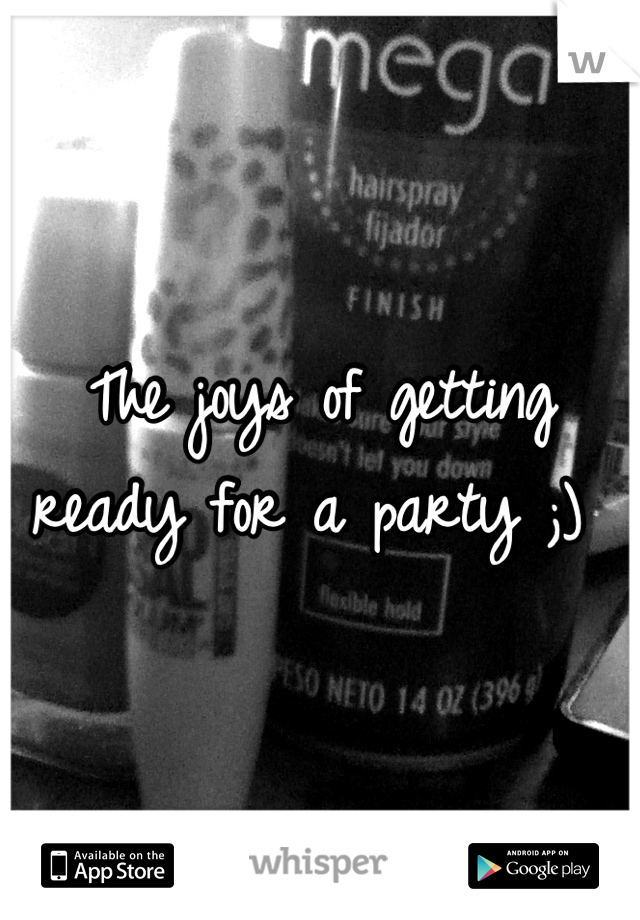 The joys of getting ready for a party ;) 