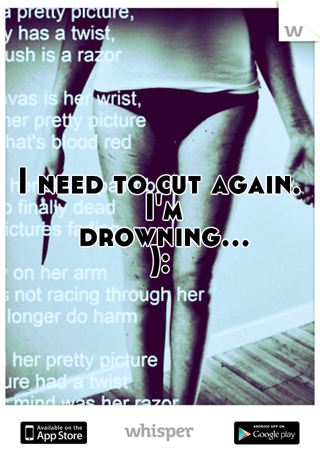 I need to cut again. I'm drowning...):