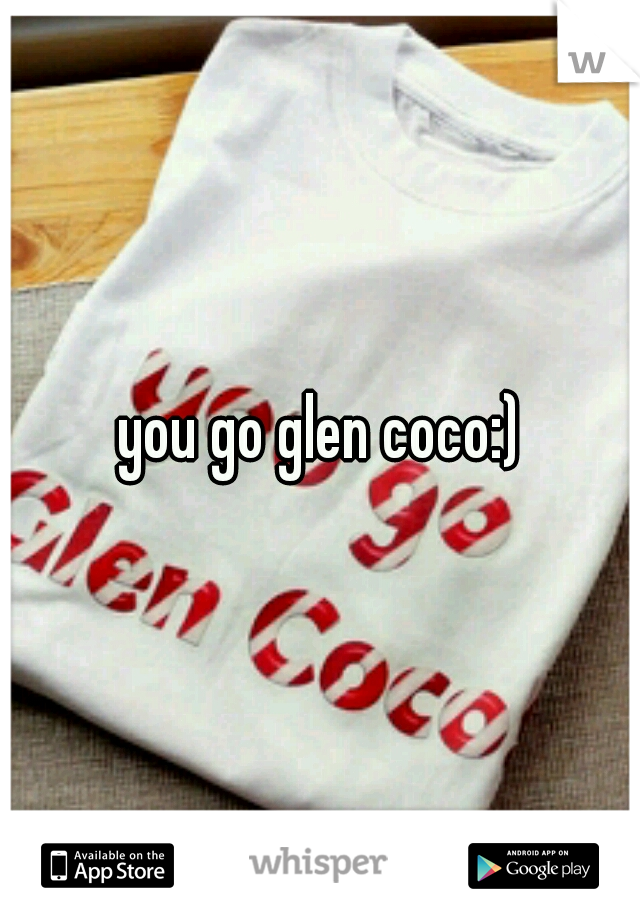 you go glen coco:)