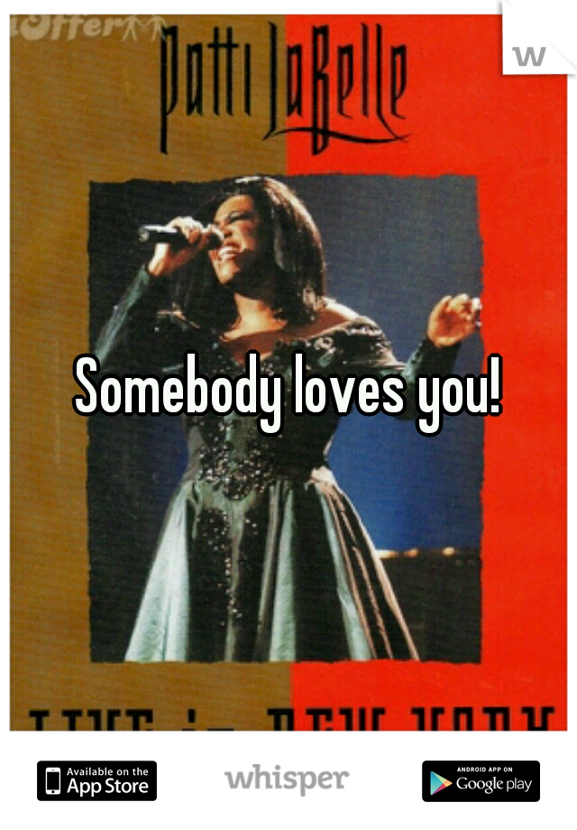 Somebody loves you!