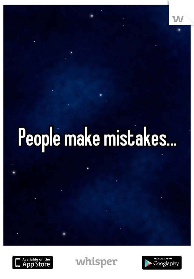 People make mistakes...