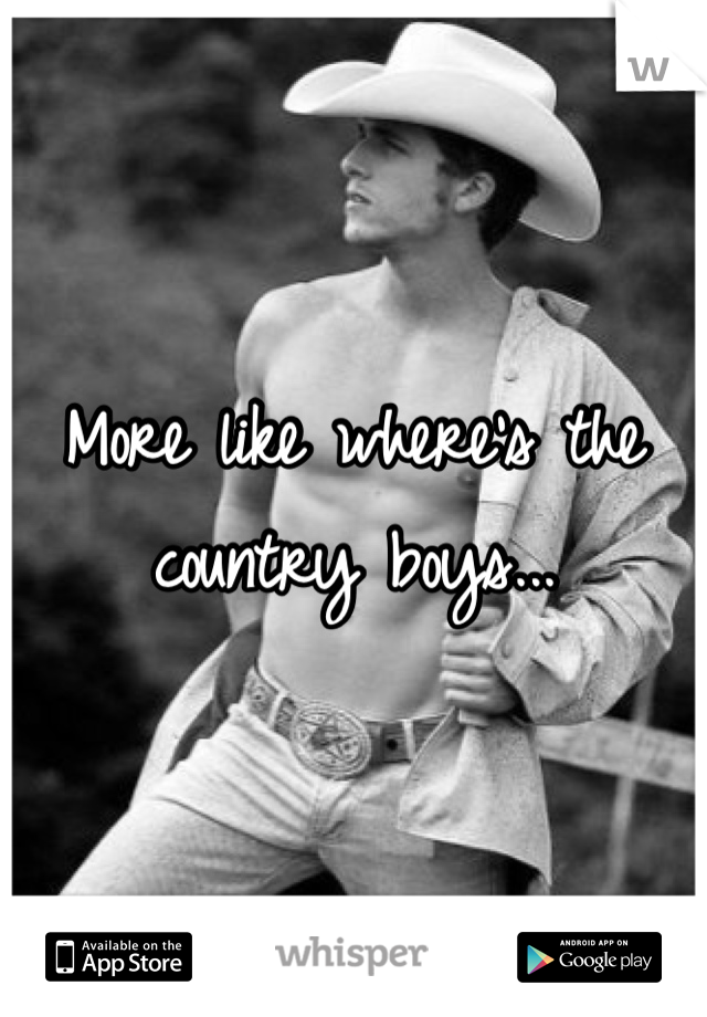 More like where's the country boys...