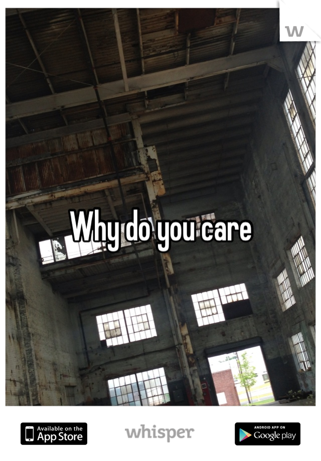 Why do you care