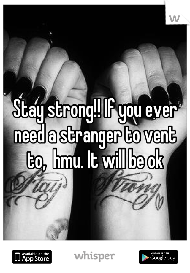 Stay strong!! If you ever need a stranger to vent to,  hmu. It will be ok