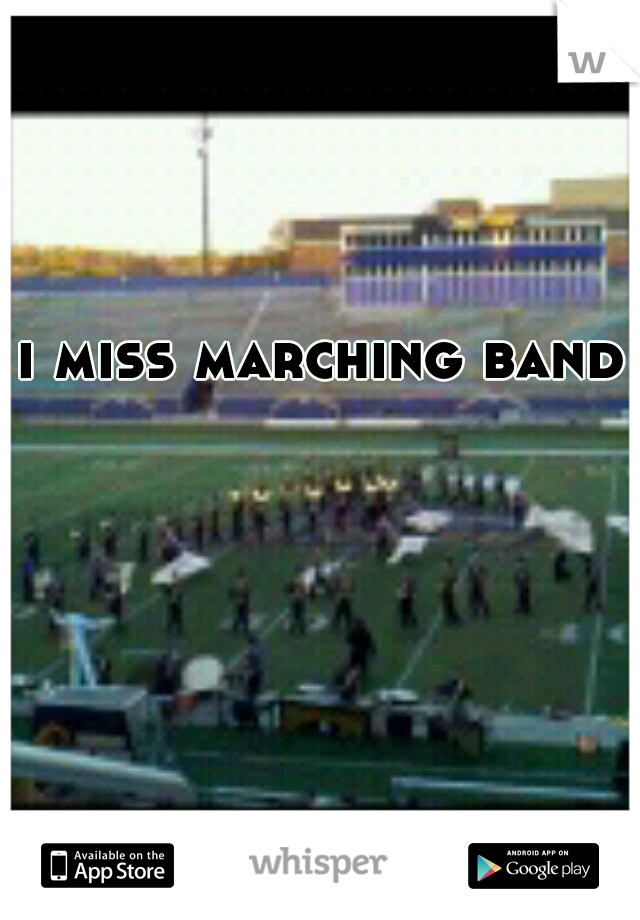 i miss marching band