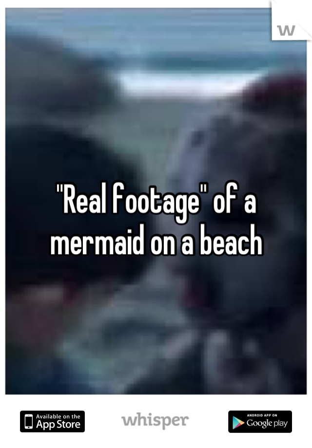 "Real footage" of a mermaid on a beach