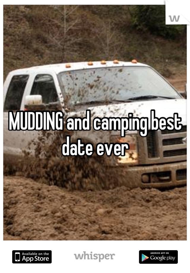 MUDDING and camping best date ever