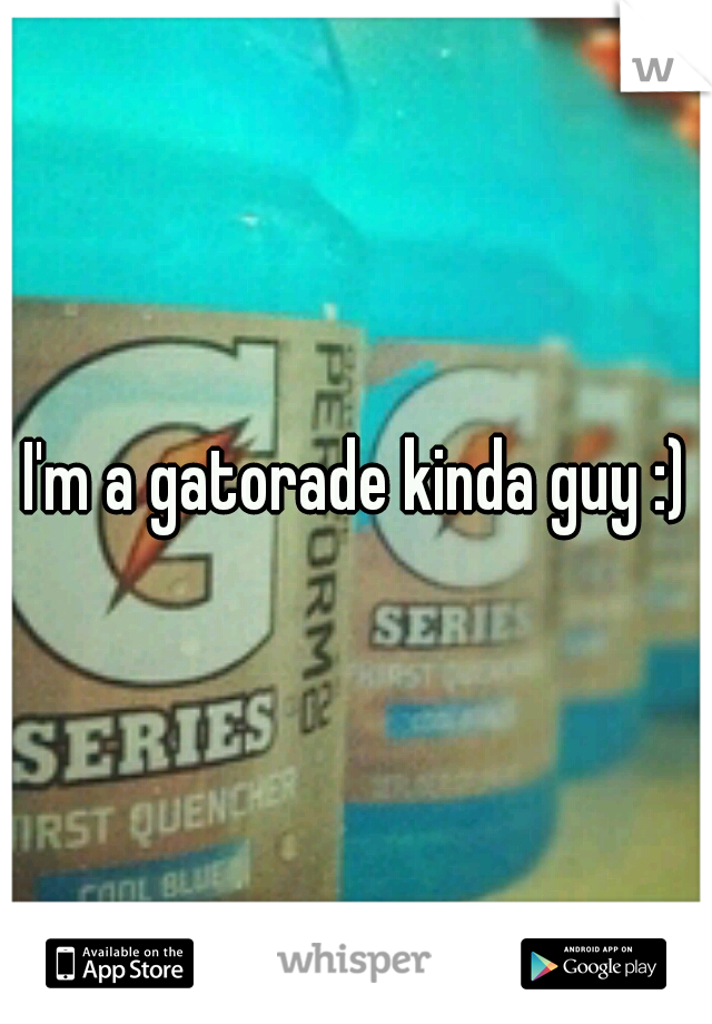 I'm a gatorade kinda guy :)