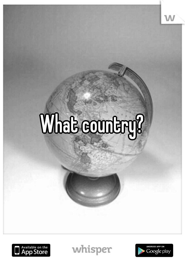 What country?