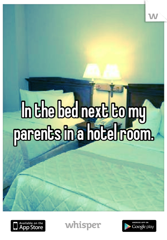 in-the-bed-next-to-my-parents-in-a-hotel-room