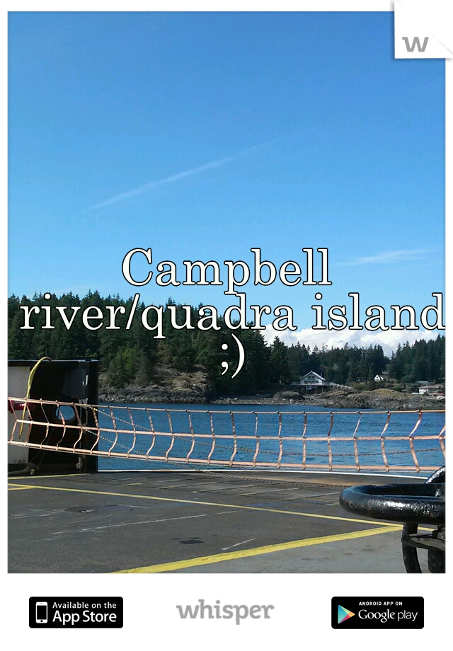 Campbell river/quadra island ;)