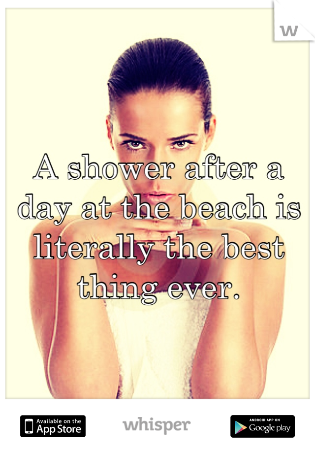 A shower after a day at the beach is literally the best thing ever.