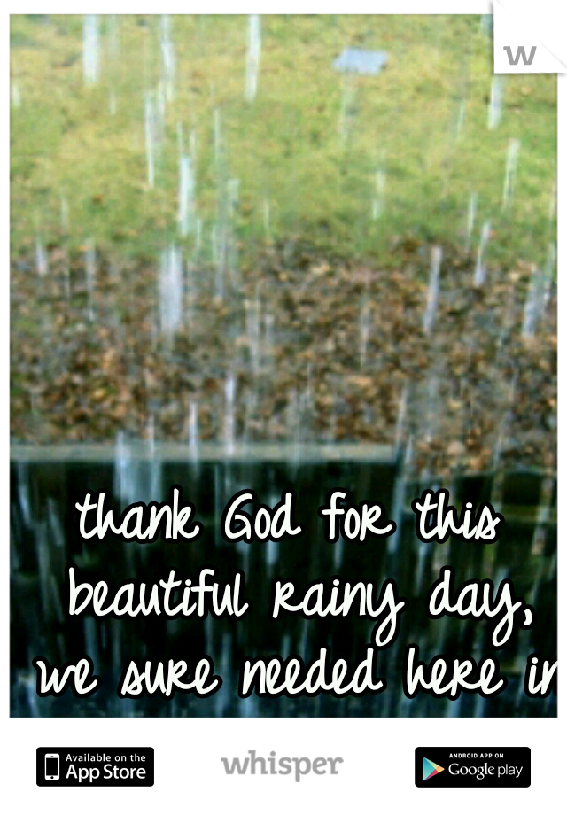 thank God for this beautiful rainy day, we sure needed here in NWA((: