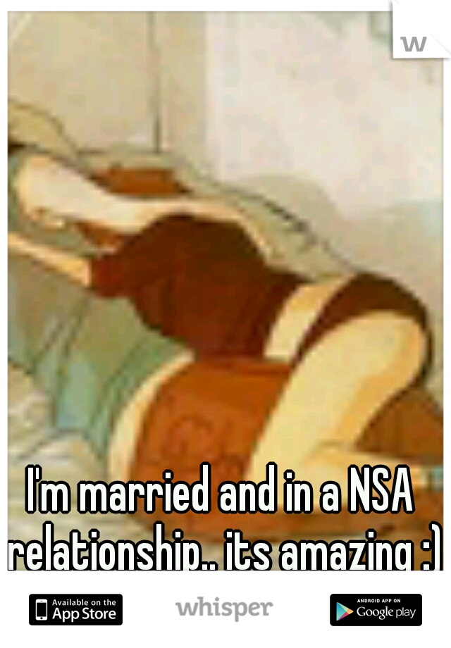 I'm married and in a NSA relationship.. its amazing :)