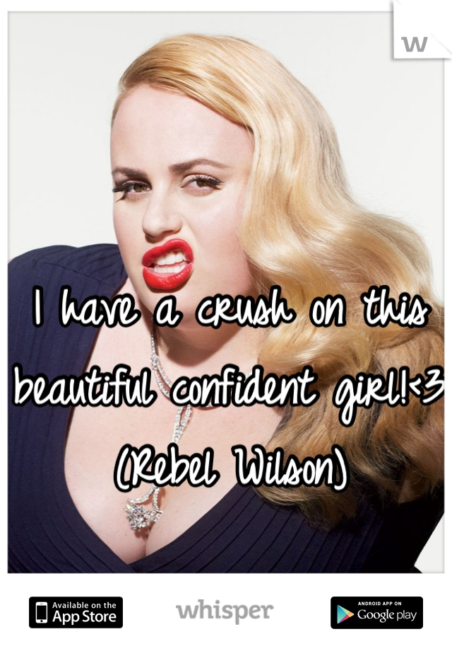 I have a crush on this beautiful confident girl!<3
(Rebel Wilson)