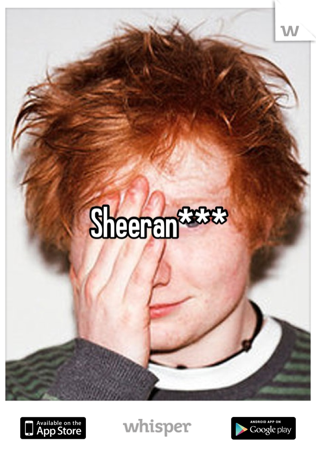 Sheeran***