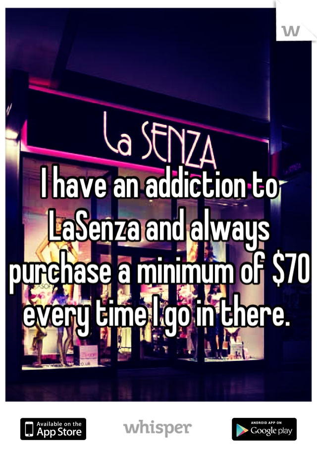 I have an addiction to LaSenza and always purchase a minimum of $70 every time I go in there. 