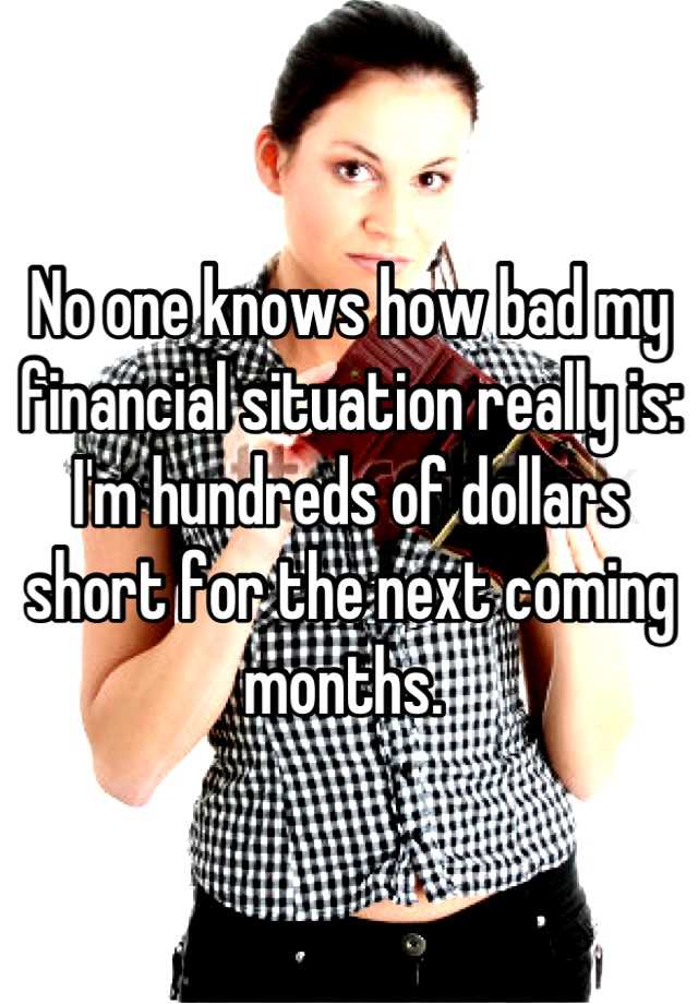 no-one-knows-how-bad-my-financial-situation-really-is-i-m-hundreds-of