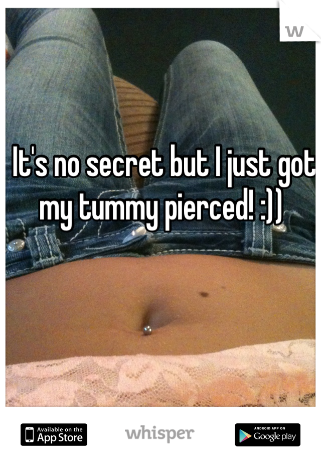 It's no secret but I just got my tummy pierced! :)) 