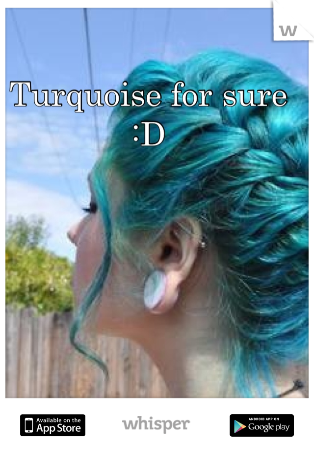 Turquoise for sure :D