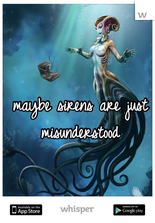 maybe sirens are just misunderstood