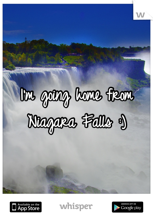 I'm going home from Niagara Falls :)
