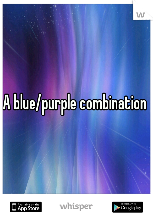 A blue/purple combination ♥