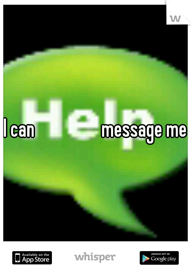 I can






message me
