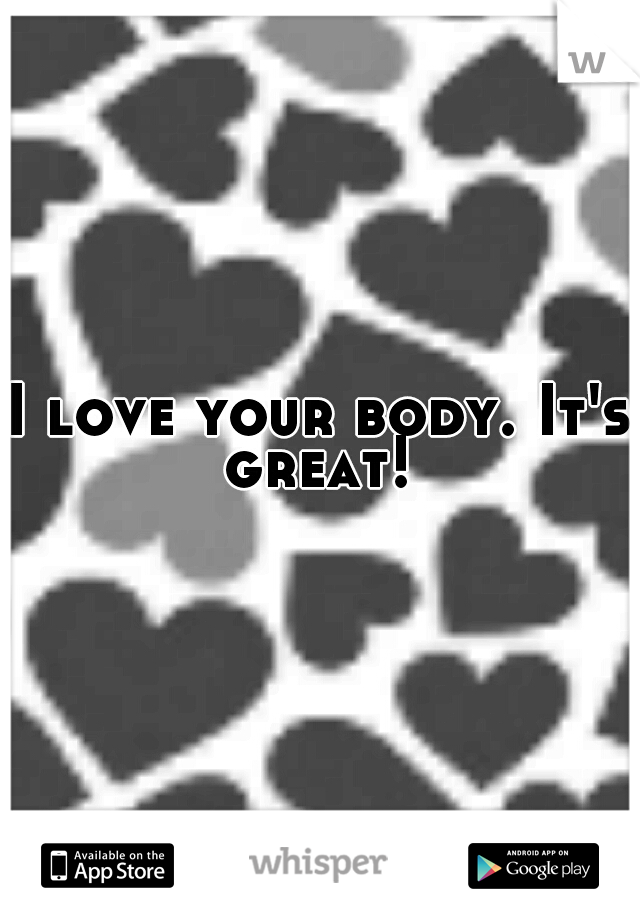 I love your body. It's great! 