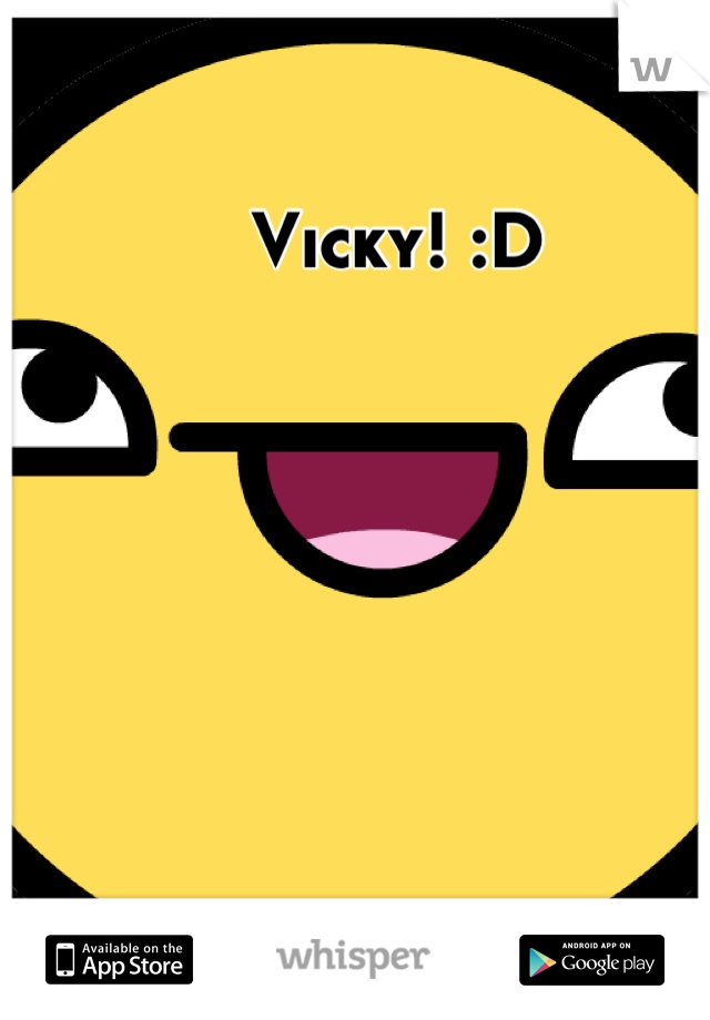 Vicky! :D