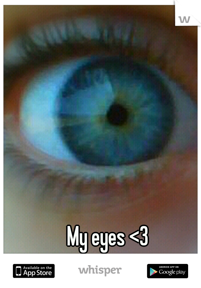 My eyes <3