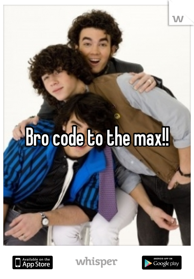 Bro code to the max!!