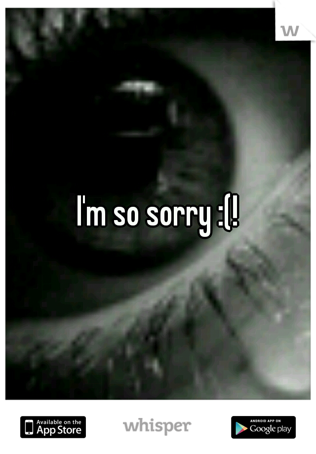 I'm so sorry :(!