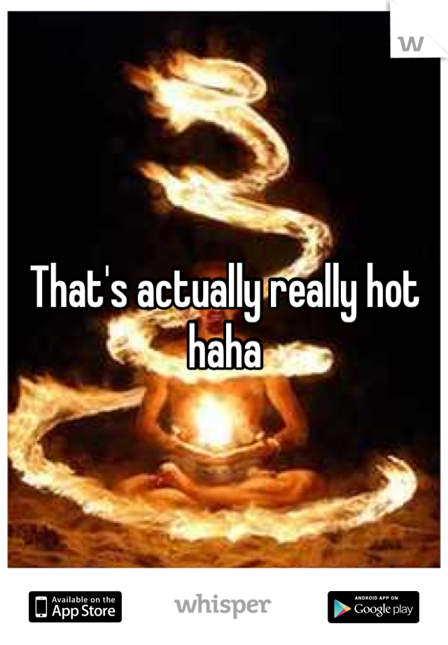 That's actually really hot haha