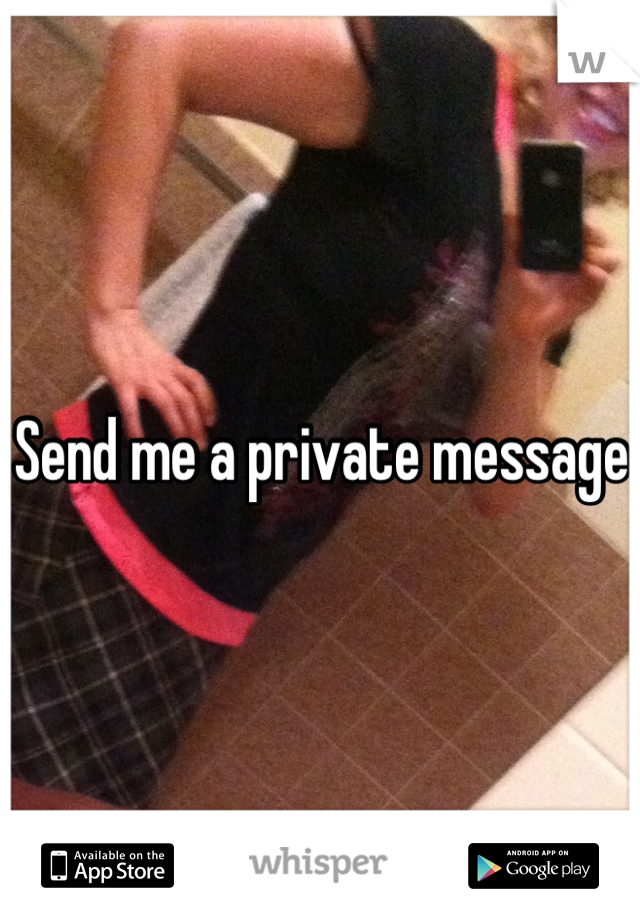 Send me a private message 