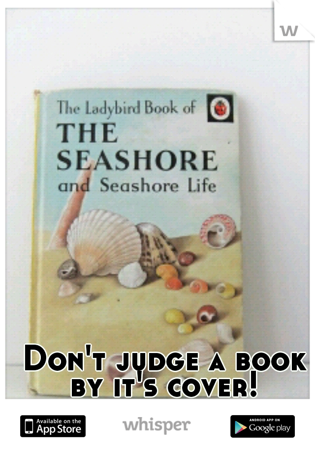 Don't judge a book by it's cover! 