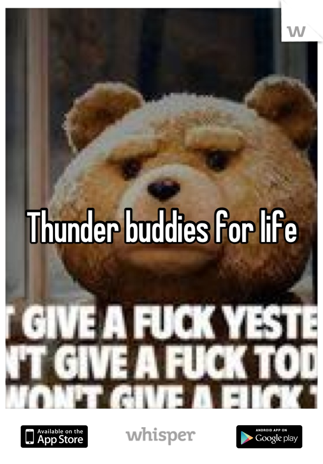 Thunder buddies for life