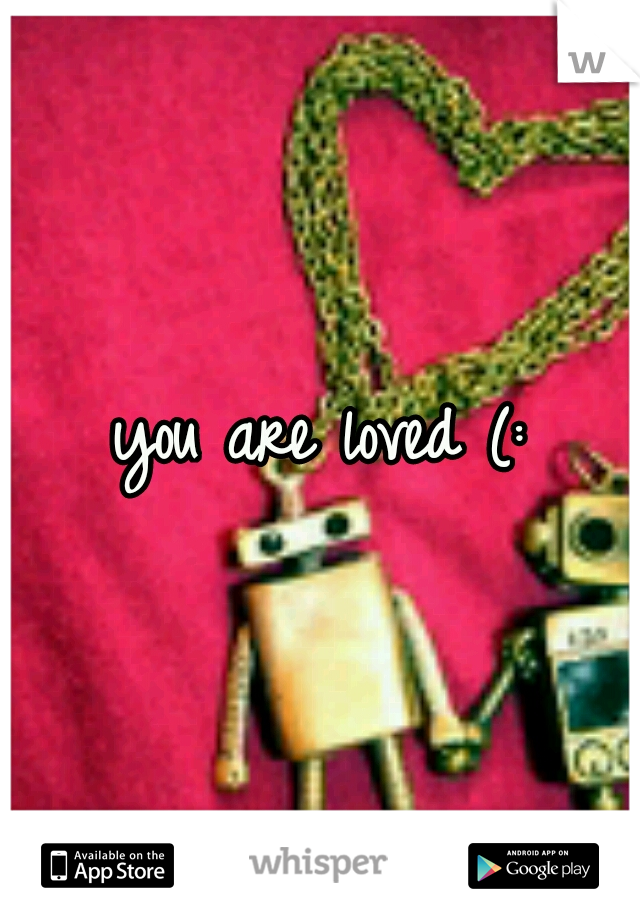 you are loved (: