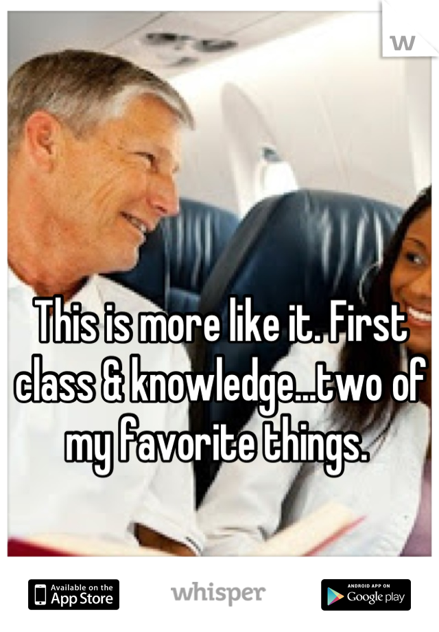 This is more like it. First class & knowledge...two of my favorite things. 