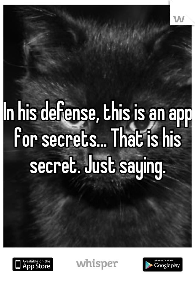 In his defense, this is an app for secrets... That is his secret. Just saying.