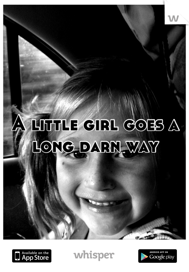 A little girl goes a long darn way