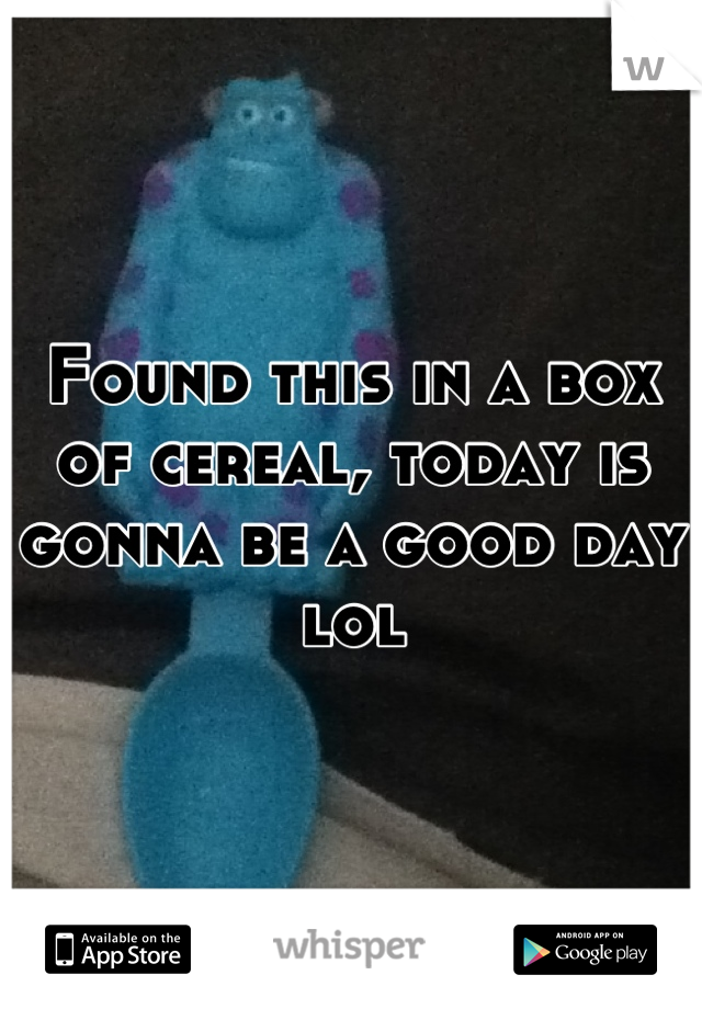 Found this in a box of cereal, today is gonna be a good day lol