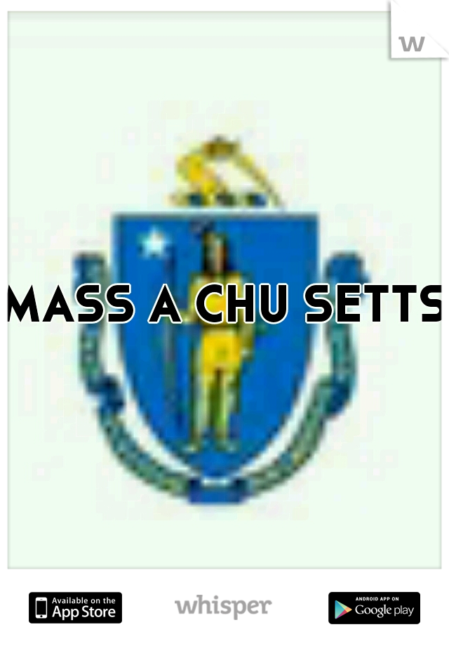 MASS A CHU SETTS