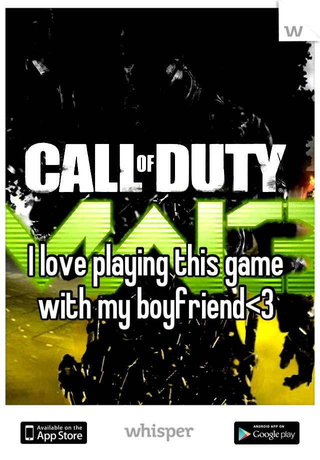 I love playing this game with my boyfriend<3