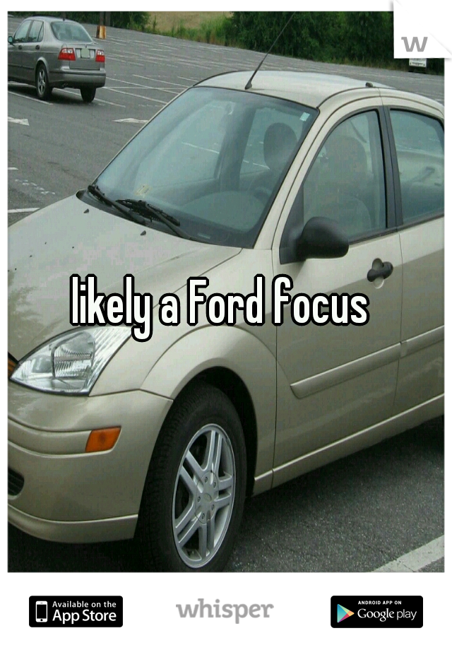 likely a Ford focus 