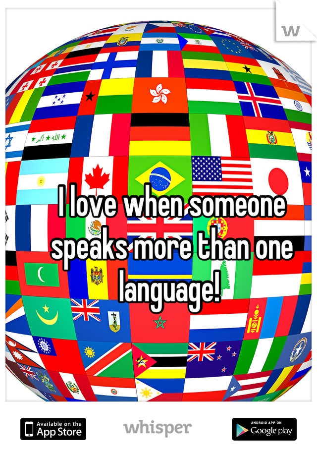 I love when someone speaks more than one language! 