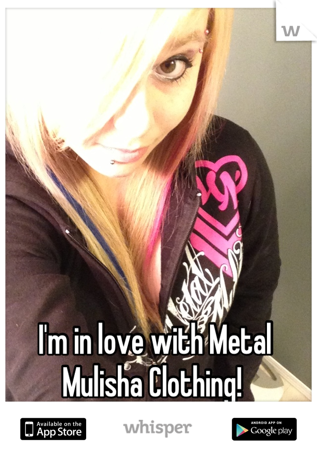 I'm in love with Metal Mulisha Clothing! 