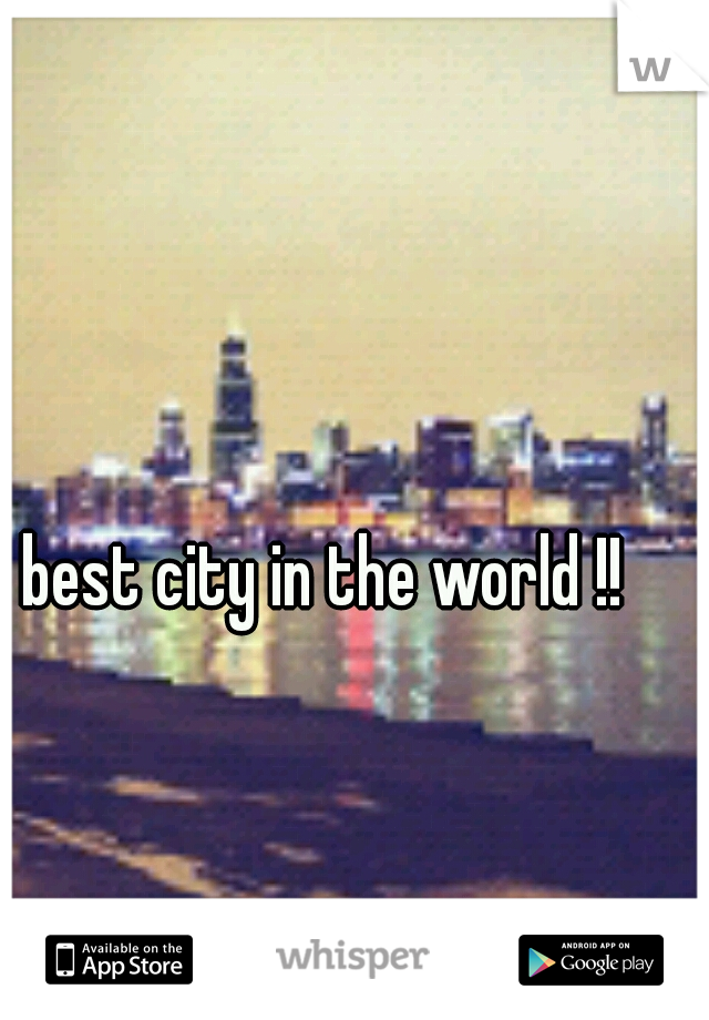 best city in the world !!