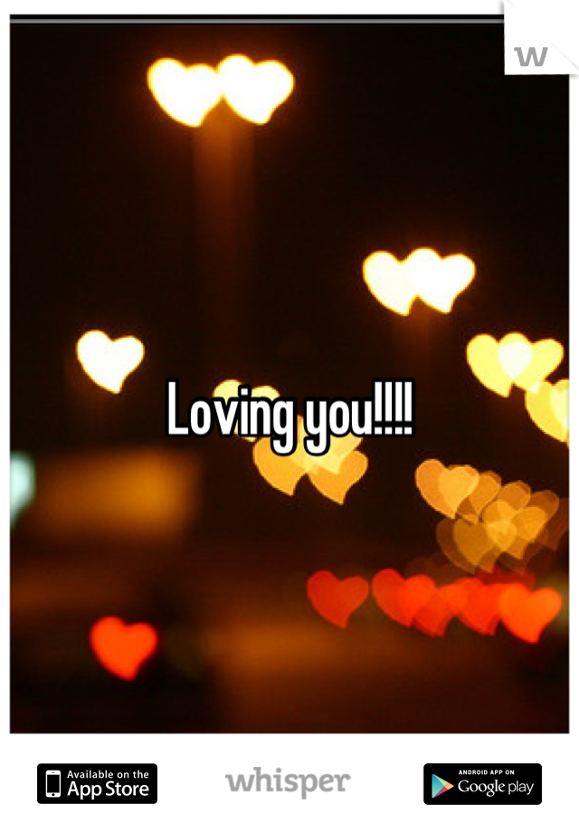 Loving you!!!!