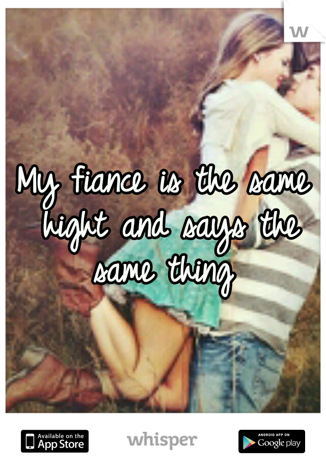 My fiance is the same hight and says the same thing 